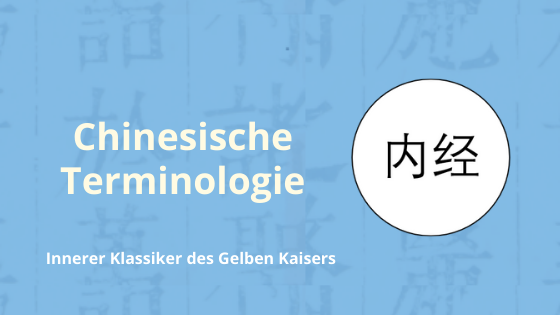 TCM Terminologie aus dem Nei Jing