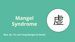 Mangel Syndrome in der TCM Lehre